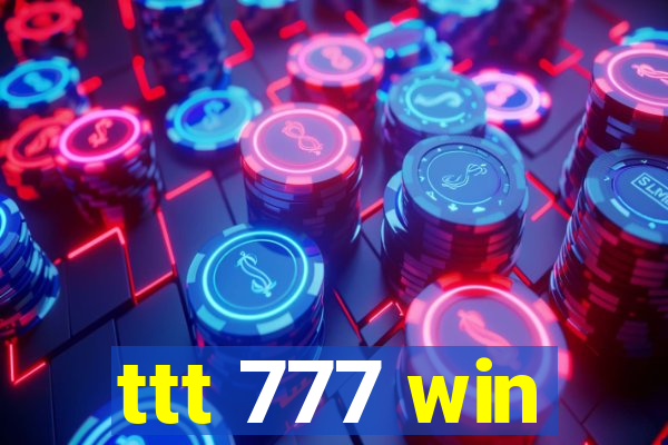 ttt 777 win